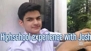 Highschool experience with Josh