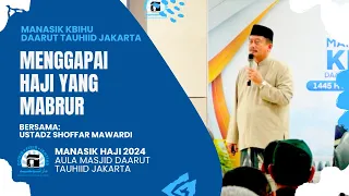 MANASIK HAJI 2024 | MENGGAPAI HAJI YANG MABRUR | USTADZ SHOFFAR MAWARDI