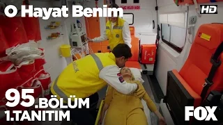 O Hayat Benim 95. Bölüm 1.Tanıtım