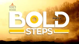 BOLD STEPS - Part 1
