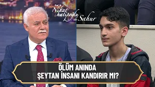 Ölüm anında şeytan insanı kandırır mı? - Nihat Hatipoğlu ile Sahur 28 Nisan 2022