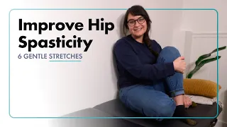 6 Stretches to Improve Hip Spasticity After Stroke