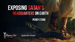 Exposing Satan's Headquarters on Earth | Episode #1232 | Perry Stone