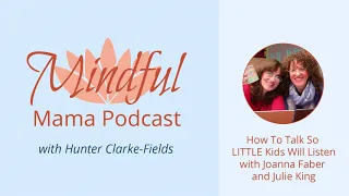 How To Talk So Little Kids Will Listen - Joanna Faber & Julie King [130]