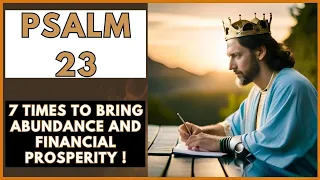 PSALM 23 Prayed 7 times to bring abundance and financial prosperity into your life!!!