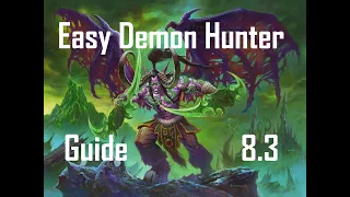 Easy Demon Hunter Guide 8.3 - Trinkets, weapons, talents, corruptions, enchants, consumables.