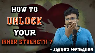 How to Unlock Your Inner Strength?| Start Believing in Yourself| Sakthi’s Technique