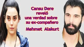 Cansu Dere reveló una verdad sobre su ex-compañero Mehmet Alakurt !!!