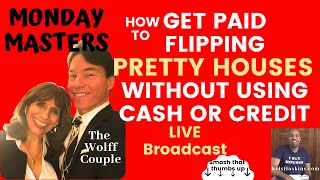 How to flip Pretty Houses without cash or Credit w/ the Wolf Couple