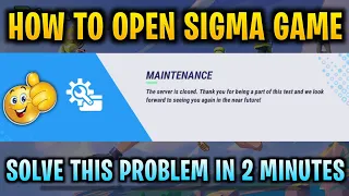 Sigma Game Maintenance Problem | Sigma Game The Server is Closed Problem | Sigma Game Not Opening |