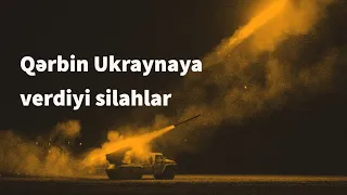 Qərbin Ukraynaya verdiyi silahlar