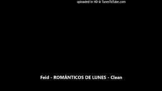 Feid - ROMÁNTICOS DE LUNES - Clean