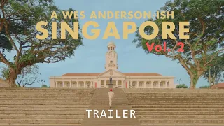 A WES ANDERSON-ISH SINGAPORE Vol. 2 - Short Film Trailer (2023)