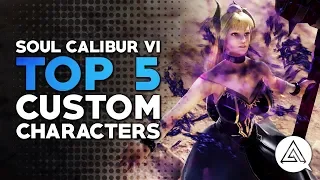 Soul Calibur VI | Top 5 Custom Characters