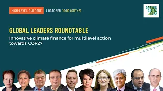 D5S1 Global leaders roundtable - Innovative climate finance for multilevel action towards COP27