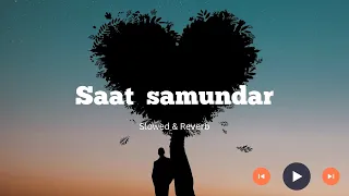 Saat Samundar Paar (Slowed-reverb) Song🎵🥀||Lofi Song🥰🥰|| #trending #lofi #new