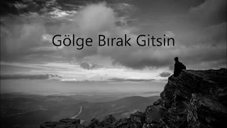 Gölge Bırak Gitsin (SON)