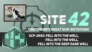 SCP-2693: Fell Into The Well, Fell Into The Well, Fell Into The Deep Dark Well