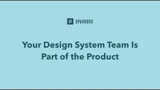 Your Design System Team Is Part of the Product