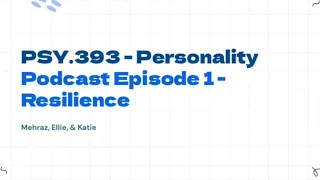 Podcast Episode 1 - Resilience, by Mehraz, Ellie, and Katie
