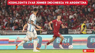 IVAR JENNER AKSI TIMNAS INDONESIA VS ARGENTINA 🇮🇩🔥⚽️🔥🇳🇱