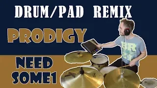 Prodigy - Need Some1 - Drum/Pad Remix