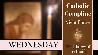 Wednesday Compline, Night Prayer of the Liturgy of the Hours – Sing the Hours (official)