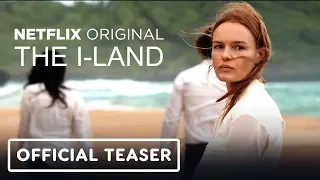 Netflix's The I-Land - Teaser Trailer (2019) Kate Bosworth