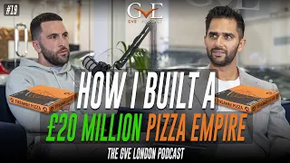 How I Built A £20 Million Pizza Empire I The GVE London Podcast #19