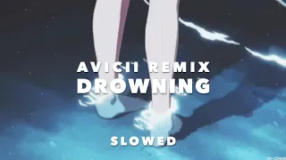 Drowning - Avicii Remix (Slowed)