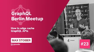 GraphQL Berlin Meetup #23 - Max Stoiber - How to edge cache GraphQL APIs