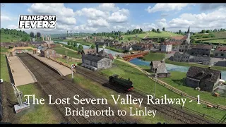 The Lost Severn Valley Railway: 1- Bridgnorth to Linley :- Transport Fever 2