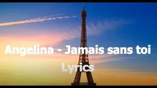 Angelina  - Jamais sans toi Lyrics