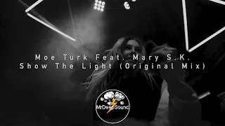 Moe Turk Feat. Mary S.K. - Show The Light (Official Music Video)