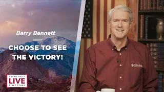 Choose to See the Victory! - Barry Bennett - CDLBS for May 24, 2024