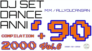 Dance Hits of the 90s and 2000s Vol. 6 - ANNI '90 + 2000 Vol 6 Dj Set - Dance Años 90 + 2000