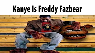 Kanye Is Freddy Fazbear