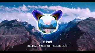 Kesha- Take it off Audio edit // Xenoz like audio edit