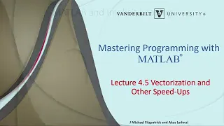 Mastering Programming with MATLAB: (14) Vectorization and Other Speed up