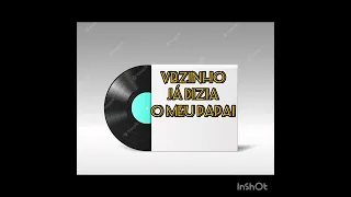 VBZINHO-JÁ DIZIA O MEU PAPAI(COM GRAVE FORTE)