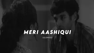 Meri Aashiqui (Slowed + Reverb) | Aashiqui 2 | 2amaudios