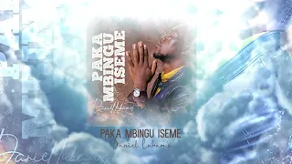 Daniel Lubams -Paka Mbingu Iseme (Audio Official)MUMAHOMBI