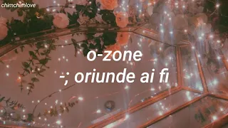 O-Zone; Oriunde Ai Fi (Sub. Español)