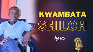 KWAMBATA SHILOH | NGETHE STEVE | LYRICS