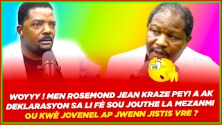 WOYYY ! MEN ROSEMOND JEAN KRAZE PEYI A AK DEKLARASYON SA LI FÈ SOU JOUTHE LA MEZANMI !