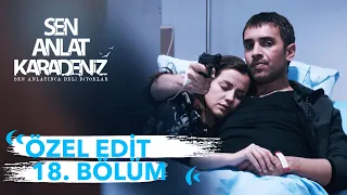 Özel Edit 18. Bölüm | Sen Anlat Karadeniz