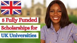 5 Fully Funded Scholarships for International Students in UK