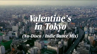 Valentine's in Tokyo | nu-disco / indie dance mix