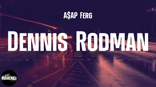 A$AP Ferg - Dennis Rodman (feat. Tyga) (lyrics)