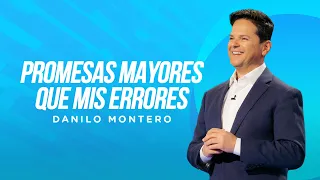 Promesas mayores que mis errores - Danilo Montero | Prédicas Cristianas